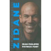 Cele doua vieti ale lui Zidane – Jean Philippe, Patrick Fort de la librariadelfin.ro imagine 2021