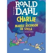 Charlie si marele ascensor de sticla. Format mic – Roald Dahl Bibliografie scolara recomandata 2021 imagine 2022
