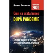 Cum va arata lumea dupa pandemie – Marcus Neumann Beletristica. Literatura Universala imagine 2022