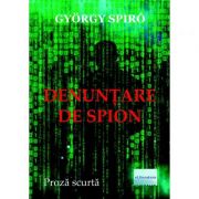 Denuntare de spion – Gyorgy Spiro librariadelfin.ro