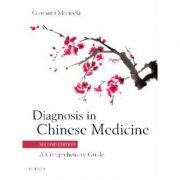 Diagnosis in Chinese Medicine. A Comprehensive Guide – Giovanni Maciocia librariadelfin.ro