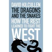 Dragon and the Snakes – David Kilcullen librariadelfin.ro poza 2022
