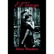 El Tango – Voica Theodoru Beletristica. Literatura Romana. Romantice imagine 2022