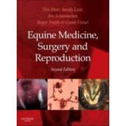 Equine Medicine, Surgery and Reproduction – Tim Mair, Sandy Love, James Schumacher, Roger K. W. Smith, Grant Frazer librariadelfin.ro imagine 2022