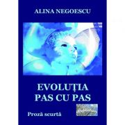 Evolutia pas cu pas – Alina Negoescu Beletristica. Literatura Romana imagine 2022