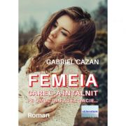 Femeia care l-a intalnit pe omul din acea Dacie... - Gabriel Cazan