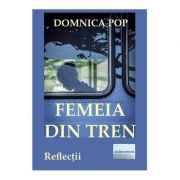 Femeia din tren – Domnica Pop Beletristica. Literatura Romana imagine 2022