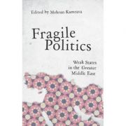Fragile Politics – Mehran Kamrava librariadelfin.ro poza 2022