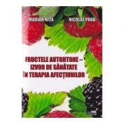 Fructele autohtone – Izvor de sanatate in terapia afectiunilor – Marian Nita Sfaturi Practice. Altele imagine 2022