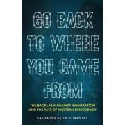 Go Back to Where You Came From – Sasha Polakow-Suransky Carte straina imagine 2022