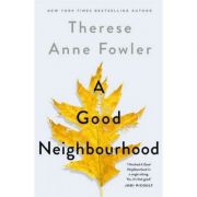 Good Neighbourhood – Therese Anne Fowler librariadelfin.ro