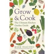 Grow & Cook – Mark Diacono Carte straina. Literatura imagine 2022
