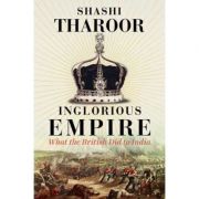 Inglorious Empire – Shashi Tharoor Carte straina imagine 2022