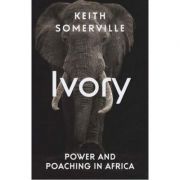 Ivory – Keith Somerville La Reducere de la librariadelfin.ro imagine 2021