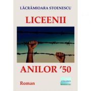Liceenii anilor ’50 - Lacramioara Stoenescu