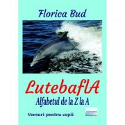 Lutebafla. alfabetul de la z la a - florica bud