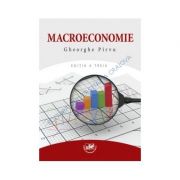 Macroeconomie, editia a III-a – Gheorghe Pirvu librariadelfin.ro