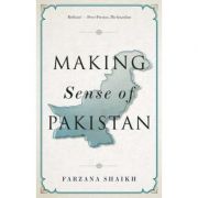 Making Sense of Pakistan – Farzana Shaikh librariadelfin.ro