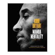 Mamba Mentality: How I Play – Kobe Bryant librariadelfin.ro imagine 2022