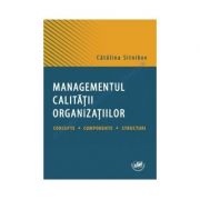 Managementul calitatii organizatiilor. concepte, componente, structuri - catalina sitnikov