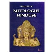 Micul ghid al mitologiei hinduse Sfaturi Practice. Spiritualitate imagine 2022