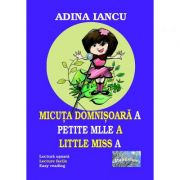 Micuta domnisoara A. Petite Mille A. Little Miss A – Adina Iancu librariadelfin.ro