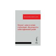 Minorul, autor si victima a infractunii, din perspectiva noilor reglementari penale - ruxandra raducanu