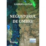 Negustorul de umbre – Gabriel Cazan librariadelfin.ro