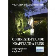 Odihneste-te unde noaptea te-a prins – Victoria Dragu-Dimitriu Beletristica. imagine 2022