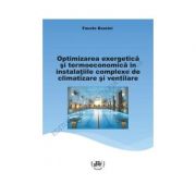 Optimizarea exergetica si termoeconomica in instalatiile complexe de climatizare si ventilare - fausto bozzini