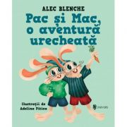 Pac si Mac, o aventura urecheata – Alec Blenche Carti pentru Premii Scolare. Beletristica. Carti pentru copii imagine 2022