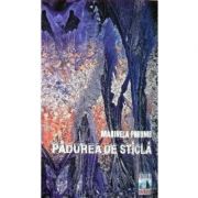 Padurea de sticla – Marinela Porumb Promotiile Lunii. Neverland / Evrika / Pro Universitaria imagine 2022