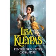 Pentru dragostea Cassandrei – Lisa Kleypas Beletristica. Literatura Universala. Bestseller imagine 2022