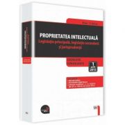 Proprietatea intelectuala. legislatie principala, legislatie secundara si jurisprudenta. legislatie consolidata 1 aprilie 2015