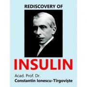 Rediscovery of Insulin. A Study – Acad. Prof. Dr. Constantin Ionescu-Tirgoviste librariadelfin.ro imagine 2022
