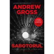 Sabotorul – Andrew Gross Beletristica. Literatura Universala. Politiste imagine 2022