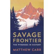 Savage Frontier – Matthew Carr librariadelfin.ro poza 2022