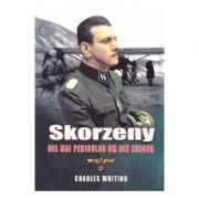 Skorzeny, cel mai periculos om din Europa – Charles Whiting Stiinte. Stiinte Umaniste imagine 2022