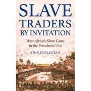 Slave Traders by Invitation – Finn Fuglestad librariadelfin.ro poza 2022