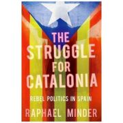 Struggle for Catalonia – Raphael Minder Carte straina. Literatura imagine 2022
