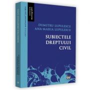 Subiectele dreptului civil - dumitru lupulescu, ana-maria lupulescu