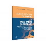 Taxele judiciare de timbru. Alte taxe, tarife si onorarii octombrie 2018. Editie tiparita pe hartie alba librariadelfin.ro
