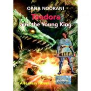 Teodora and the Young King - Oana Noorani