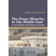 The Druze Minority in The Middle East. A Case Study of the Druze in Israel - Jihan Farhoud