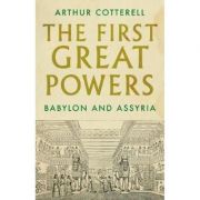 The First Great Powers – Arthur Cotterell librariadelfin.ro poza 2022