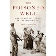 The Poisoned Well – Roger Hardy librariadelfin.ro imagine 2022