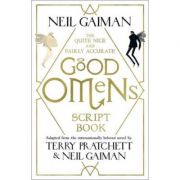 The Quite Nice and Fairly Accurate Good Omens Script Book – Neil Gaiman librariadelfin.ro imagine 2022