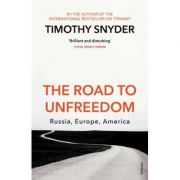 The Road to Unfreedom – Timothy Snyder librariadelfin.ro imagine 2022