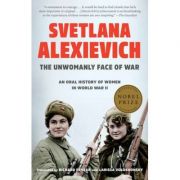 The Unwomanly Face of War – Svetlana Alexievich librariadelfin.ro imagine noua