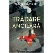 Tradare ancilara – Ann Leckie librariadelfin.ro imagine 2022